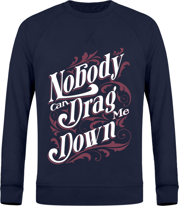 Sweatshirt bio homme  'Nobody can drag me down" - motiVale Design